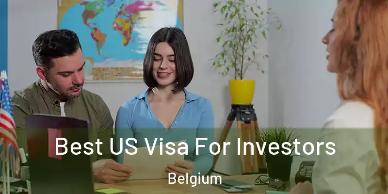  Best US Visa For Investors Belgium