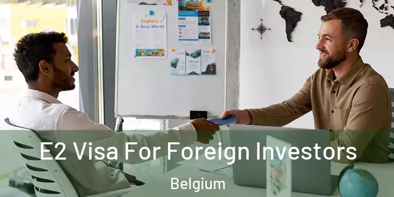  E2 Visa For Foreign Investors Belgium