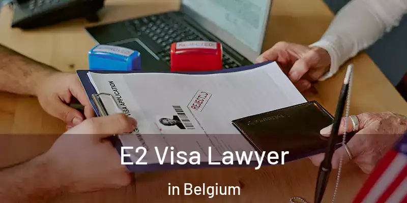  E2 Visa Lawyer in Belgium