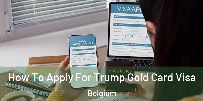  How To Apply For Trump Gold Card Visa Belgium