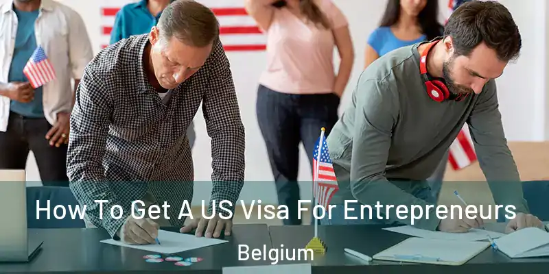  How To Get A US Visa For Entrepreneurs Belgium