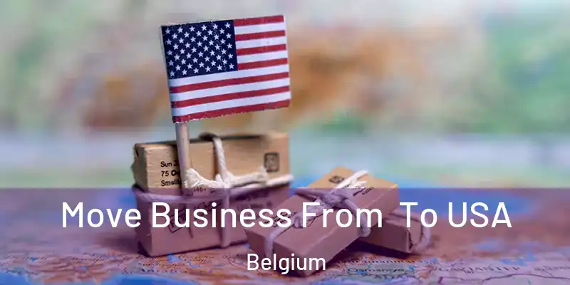  Move Business From To USA Belgium