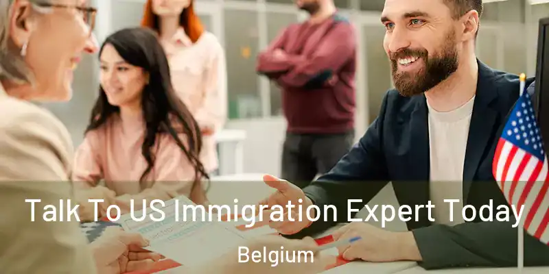  Talk To US Immigration Expert Today Belgium