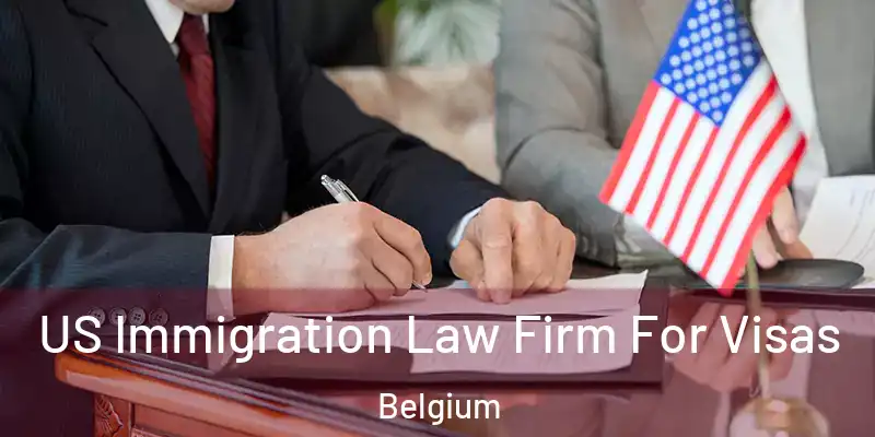  US Immigration Law Firm For Visas Belgium