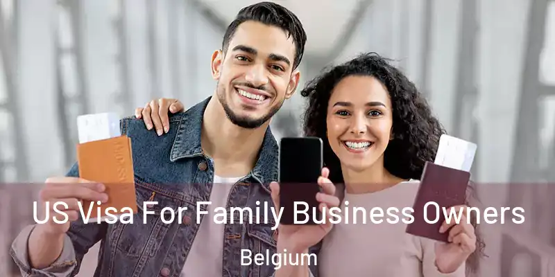  US Visa For Family Business Owners Belgium